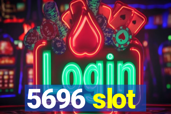 5696 slot